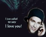 I just called to say I love you!